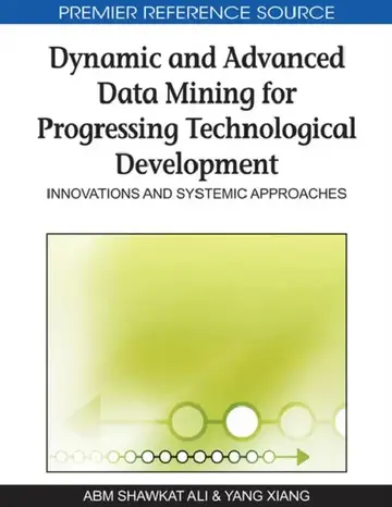 Cover of Dynamic and Advanced Data Mining for Progressing Technological Development
