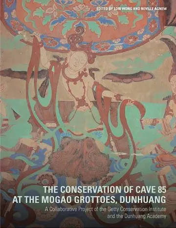 Cover of The Conservation of Cave 85 at the Mogao Grottoes, Dunhuang