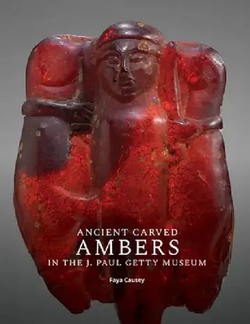 Cover of Ancient Carved Ambers in the J. Paul Getty Museum