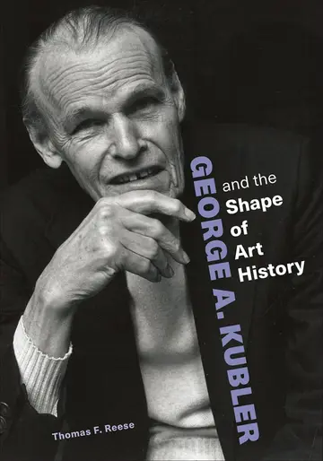 Cover of George A. Kubler and the Shape of Art History