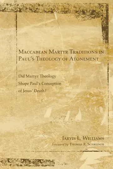 Cover of Maccabean Martyr Traditions in Paul's Theology of Atonement