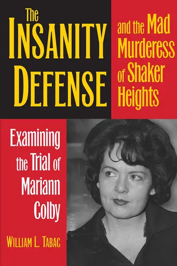 Cover of The Insanity Defense and the Mad Murderess of Shaker Heights