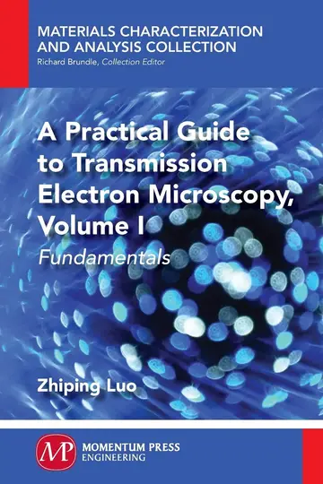 Cover of A Practical Guide to Transmission Electron Microscopy, Volume 1