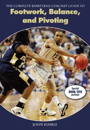 Cover of The Complete Basketball Coaches Guide to Footwork, Balance, and Pivoting