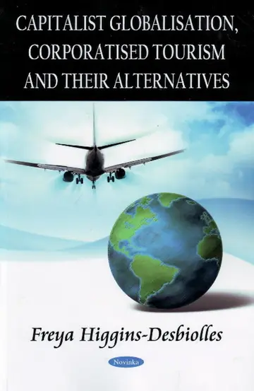 Cover of Capitalist Globalisation, Corporatised Tourism & their Alternatives