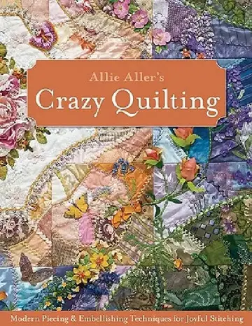 Cover of Allie Aller's Crazy Quilting - Print-On-Demand Edition