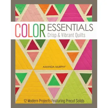 Cover of Color Essentials Crisp & Vibrant Quilts