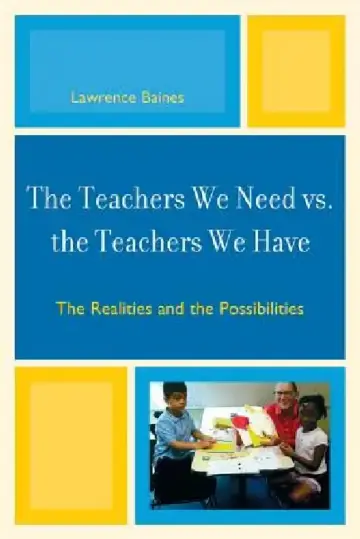 Cover of The Teachers We Need vs. the Teachers We Have