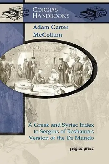 Cover of A Greek and Syriac Index to Sergius of Reshaina's Version of the de Mundo
