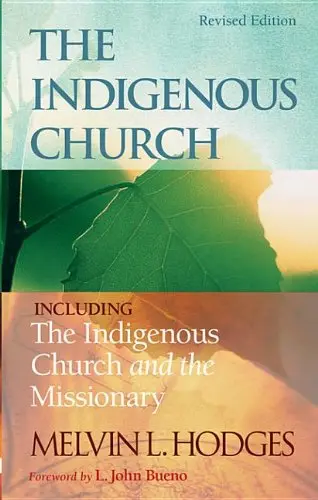 Cover of The Indigenous Church and the Indigenous Church and the Missionary