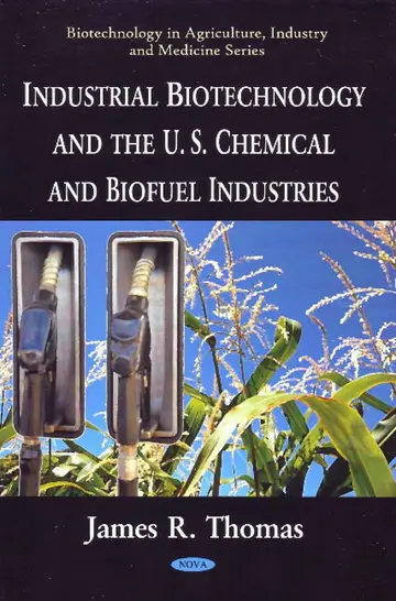 Cover of Industrial Biotechnology & the U.S. Chemical & Biofuel Industries