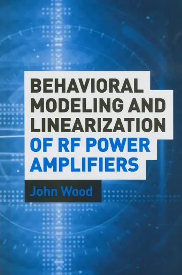 Cover of Behavioral Modeling and Linearization of RF Power Amplifiers