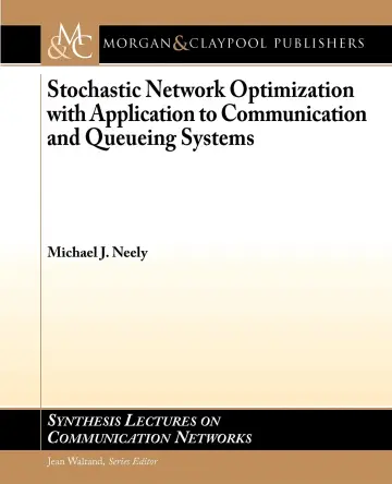 Cover of Stochastic Network Optimization with Application to Communication and Queueing Systems