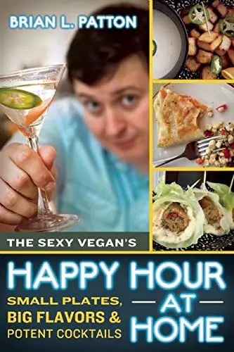 Cover of The Sexy Vegan's Happy Hour at Home