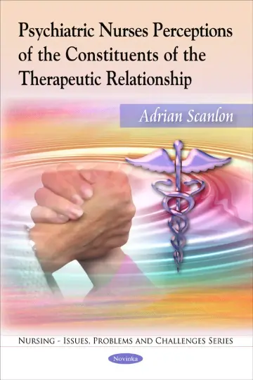 Cover of Psychiatric Nurses Perceptions of the Constituents of the Therapeutic Relationship