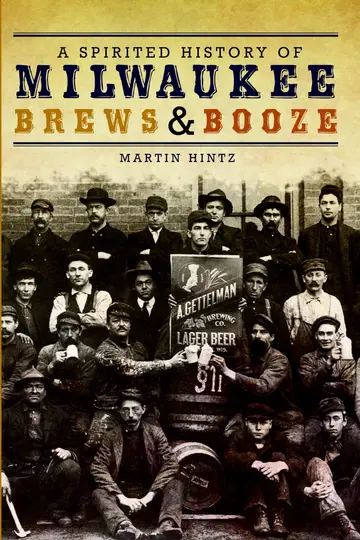 Cover of A Spirited History of Milwaukee Brews & Booze