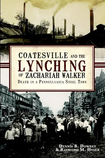 Cover of Coatesville and the Lynching of Zachariah Walker