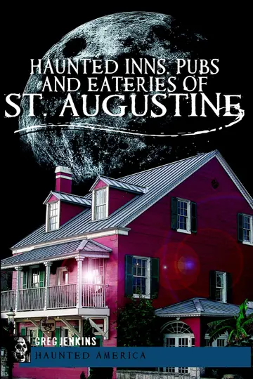 Cover of Haunted Inns, Pubs & Eateries of St. Augustine