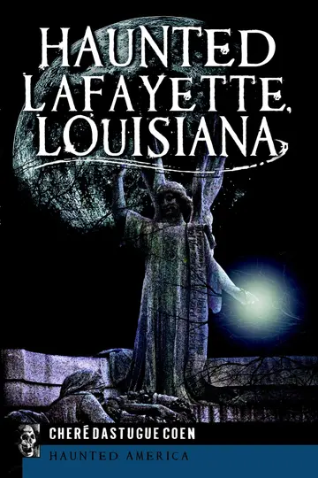 Cover of Haunted Lafayette, Louisiana