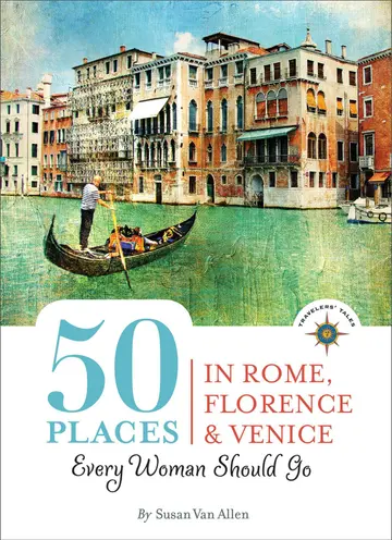 Cover of 50 Places in Rome, Florence and Venice Every Woman Should Go