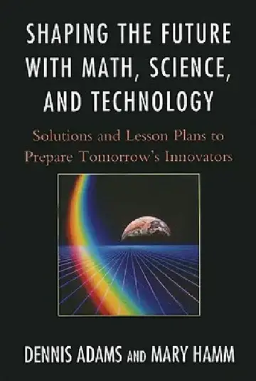 Cover of Shaping the Future with Math, Science, and Technology