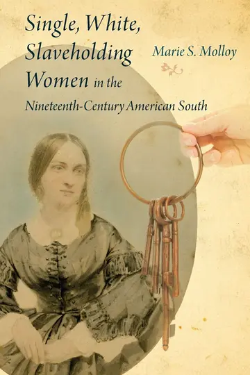 Cover of Single, White, Slaveholding Women in the Nineteenth-Century American South
