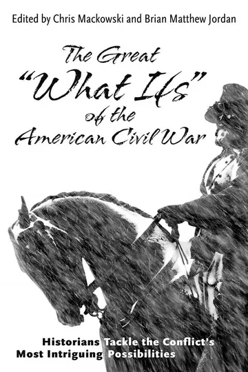 Cover of The Great "What Ifs" of the American Civil War