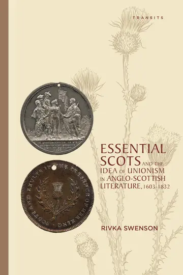 Cover of Essential Scots and the Idea of Unionism in Anglo-Scottish Literature 1603–1832