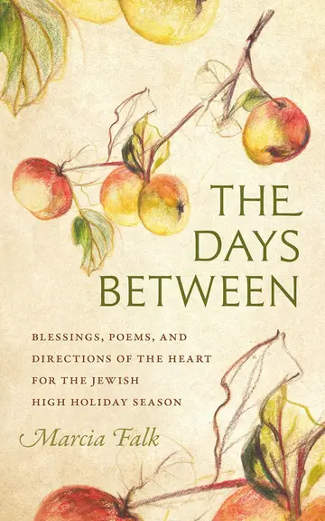 Cover of The Days Between – Blessings, Poems, and Directions of the Heart for the Jewish High Holiday Season