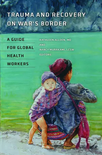 Cover of Trauma and Recovery on War′s Border – A Guide for Global Health Workers