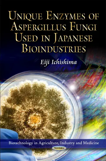 Cover of Unique Enzymes of Aspergillus Fungi Used in Japanese Bioindustries