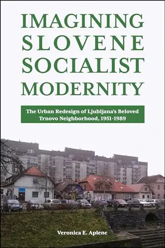 Cover of Imagining Slovene Socialist Modernity