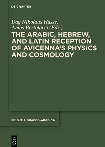 Cover of The Arabic, Hebrew and Latin Reception of Avicenna's Physics and Cosmology