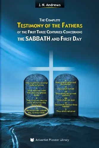 Cover of The Complete Testimony of the Fathers of the First Three Centuries Concerning the Sabbath and First Day