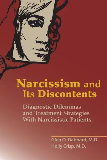 Cover of Narcissism and Its Discontents Diagnostic Dilemmas and Treatment Strategies with Narcissistic Patients