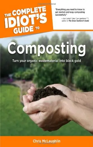 Cover of The Complete Idiot's Guide to Composting