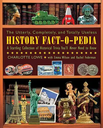 Cover of The Utterly, Completely, and Totally Useless History Fact-o-Pedia