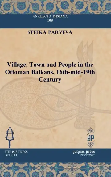 Cover of Village, Town and People in the Ottoman Balkans, 16th-mid-19th Century