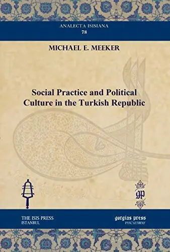 Cover of Social Practice and Political Culture in the Turkish Republic