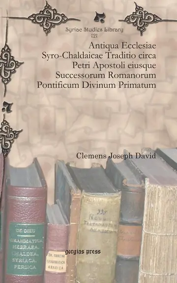 Cover of Antiqua Ecclesiae Syro-Chaldaicae Traditio Circa Petri Apostoli Eiusque Successorum Romanorum Pontificum Divinum Primatum