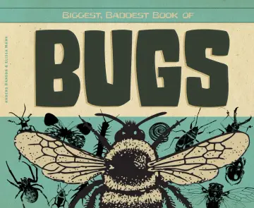 Cover of Biggest, Baddest Book of Bugs