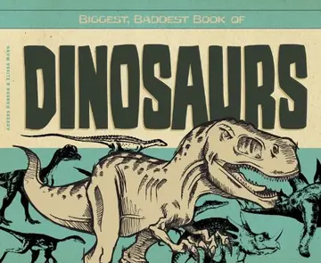 Cover of Biggest, Baddest Book of Dinosaurs