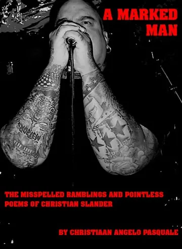 Cover of A MARKED MAN the Misspelled Ramblings and Pointless Poems of Christian Slander