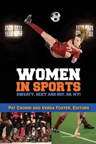 Cover of Women in Sports - Sweaty, Sexy and Hot, Oh My!