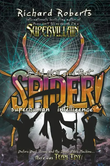 Cover of I Did Not Give That Spider Superhuman Intelligence!