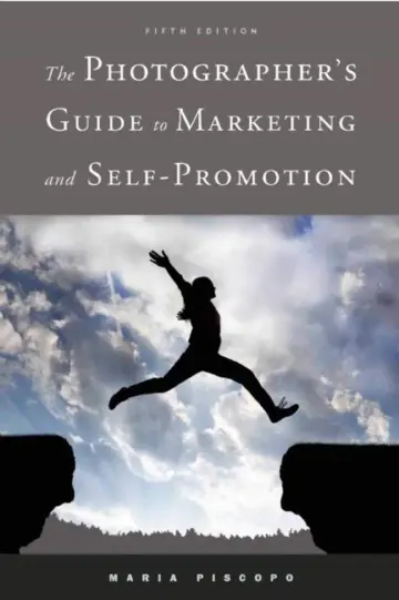 Cover of The Photographer's Guide to Marketing and Self-Promotion