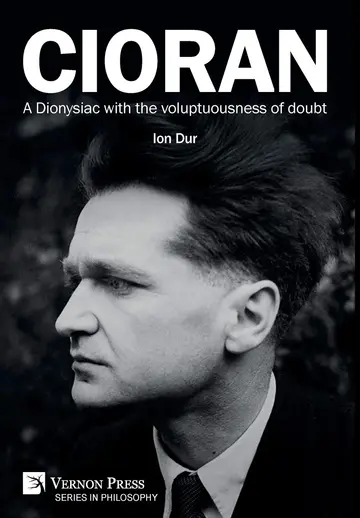 Cover of Cioran – A Dionysiac with the voluptuousness of doubt