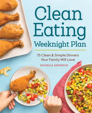Cover of The Clean Eating Weeknight Dinner Plan