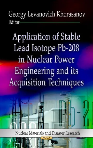 Cover of Application of Stable Lead Isotope PB-208 in Nuclear Power Engineering and Its Acquisition Techniques