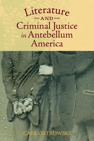 Cover of Literature and Criminal Justice in Antebellum America